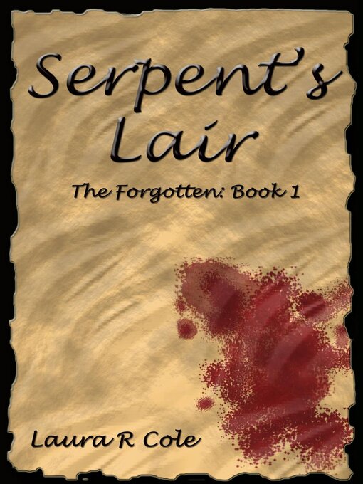 Title details for Serpent's Lair (The Forgotten by Laura R Cole - Available